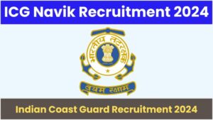 ICG Navik GD Recruitment 2024