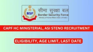 CAPF HC Ministerial, ASI Steno Recruitment 2024