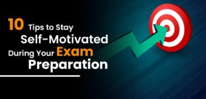 How to Stay Motivated During Exam Preparation