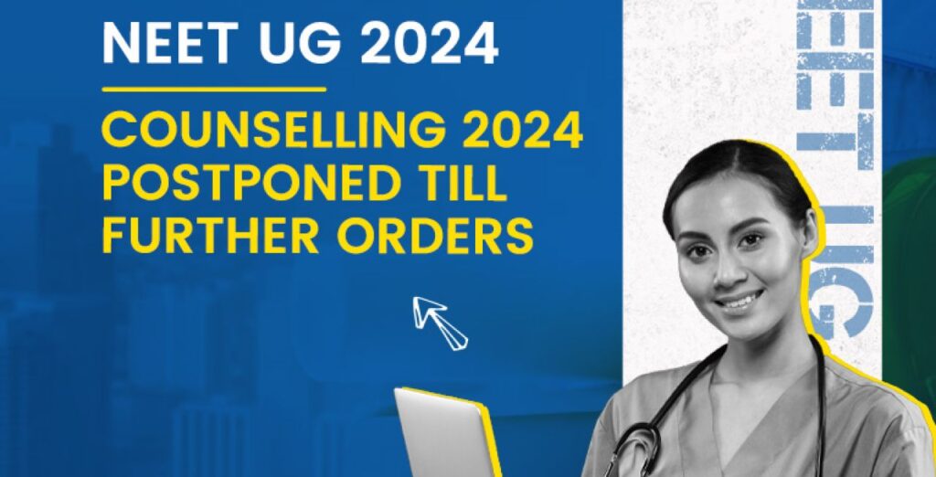 NEET UG counselling 2024 Postponed