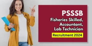 PSSSB Fisheries Skilled, Accountant, Lab Technician Recruitment 2024